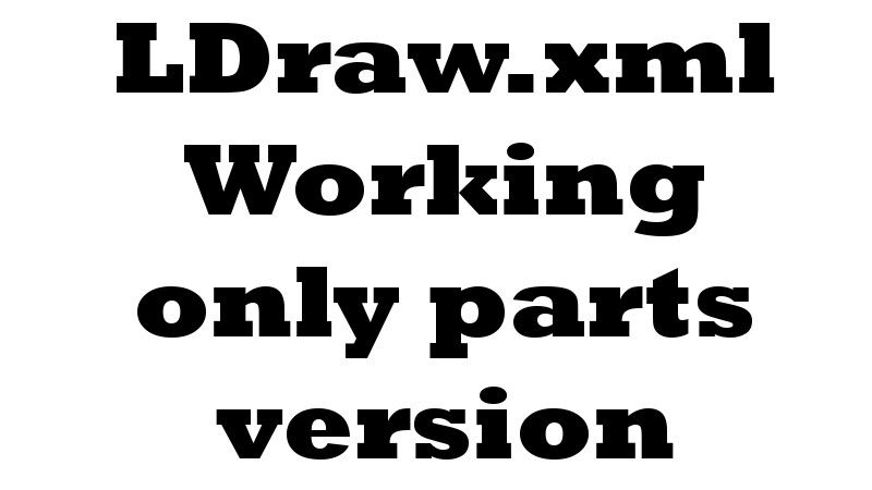 Working Only Parts from Current LDraw.xml 4.40 ldraw_working.jpg  - LDraw.xml version 4.40 Working Only Parts